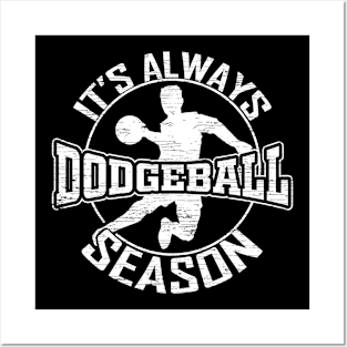 It's Always Dodgeball Season Dodge Ball Posters and Art